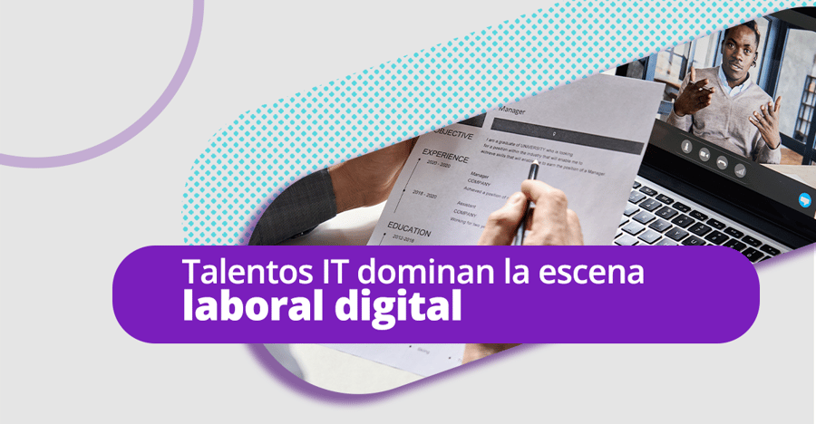 Talentos IT dominan la escena laboral digital