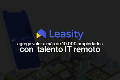 Leasity agrega valor a más de 10.000 propiedades con talento IT remoto