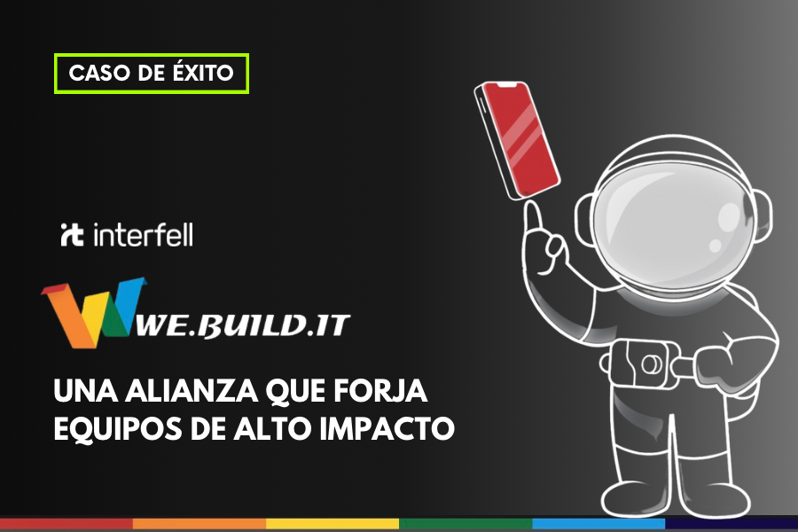 We Build It & Interfell, una alianza que forja equipos de alto impacto
