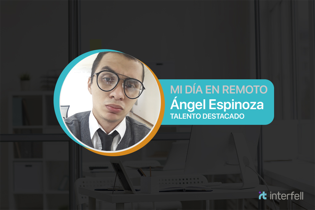 Experiencias del Trabajo Remoto – Ángel Espinoza