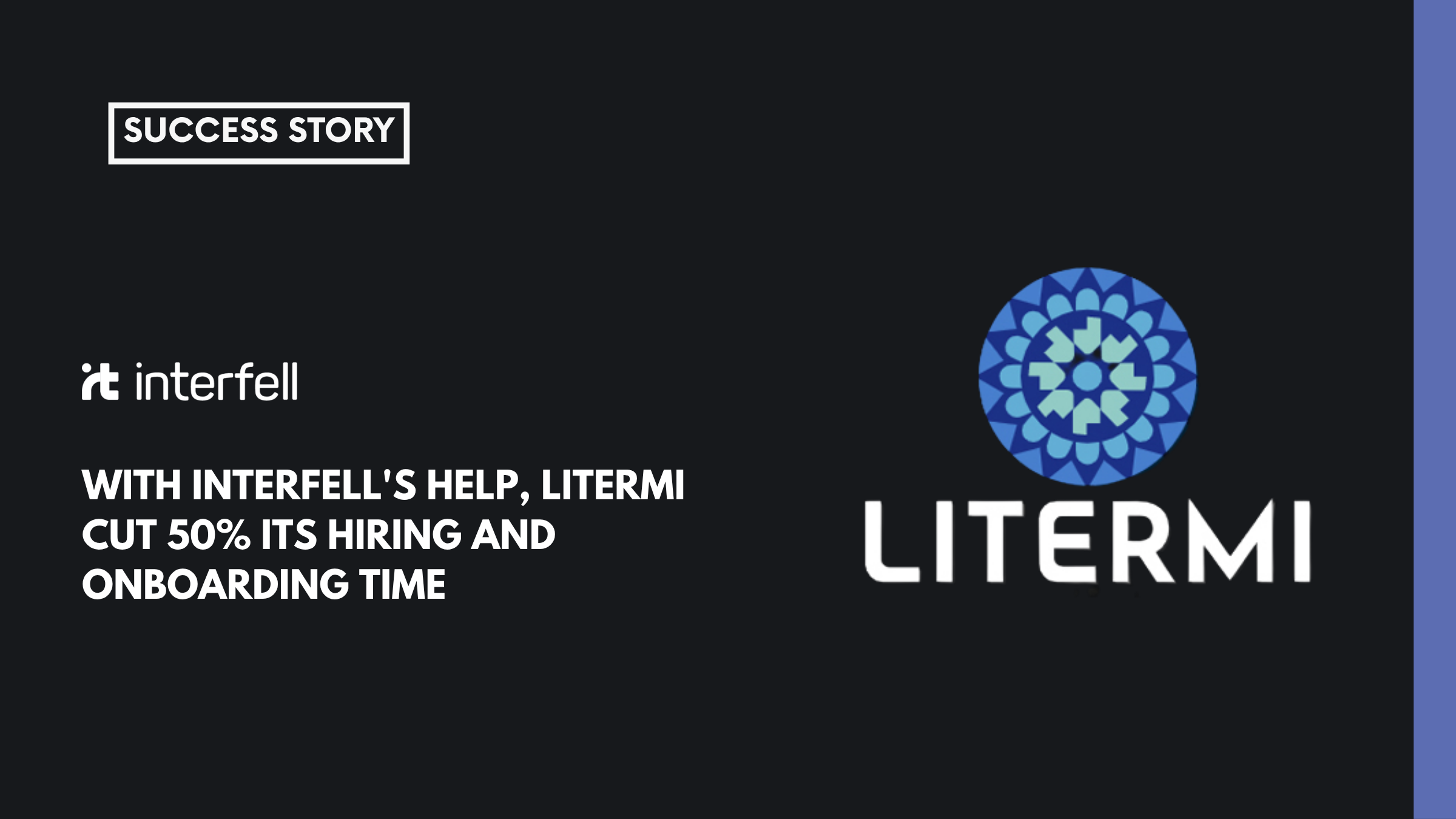 Interfell helped Litermi cut the hiring and onboarding time by 50%