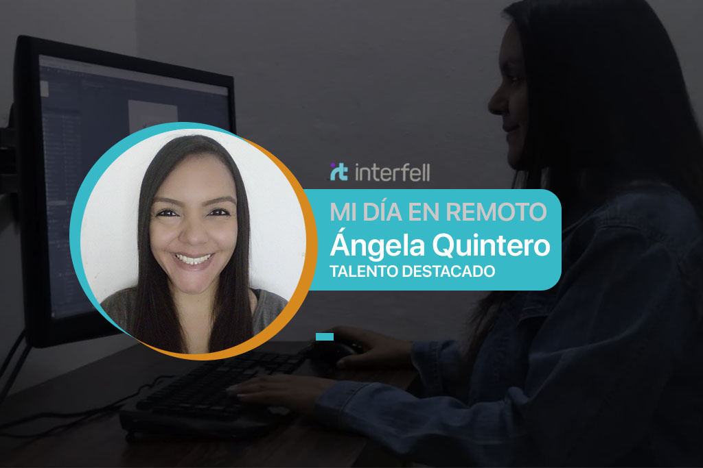 Experiencias del Trabajo Remoto – Ángela Quintero